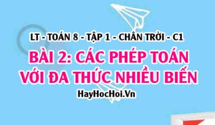 Các phép toán với đa thức nhiều biến, cộng trừ nhân hai đa thức, chia đa thức cho đơn thức? Toán 8 Chân trời tập 1 Bài 2 C1